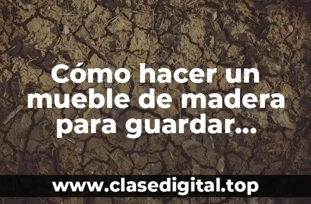 Cómo hacer un mueble de madera para guardar zapatos