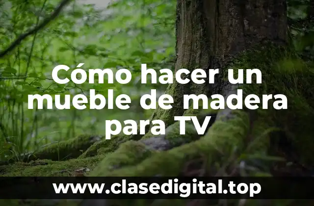 Cómo hacer un mueble de madera para TV