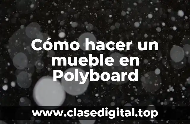 Cómo hacer un mueble en Polyboard