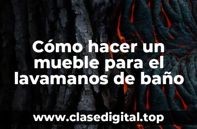 Cómo hacer un mueble para el lavamanos de baño