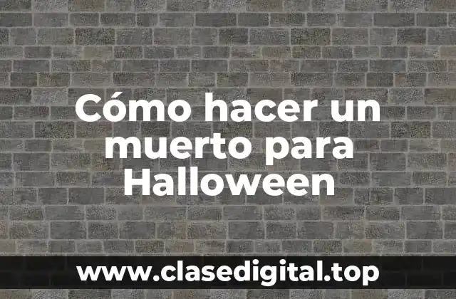 Cómo hacer un muerto para Halloween