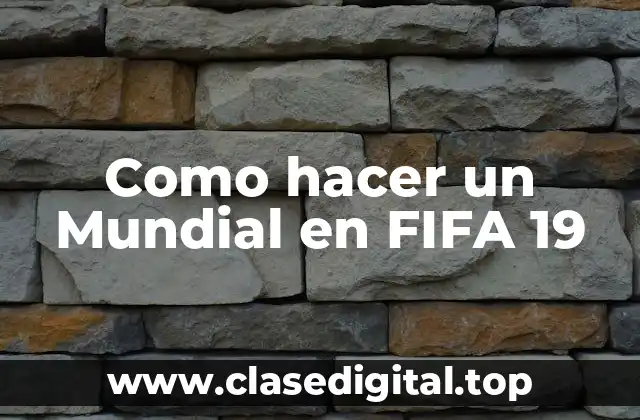 Como hacer un Mundial en FIFA 19
