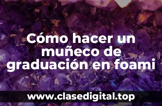 Cómo hacer un muñeco de graduación en foami