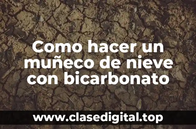 Como hacer un muñeco de nieve con bicarbonato