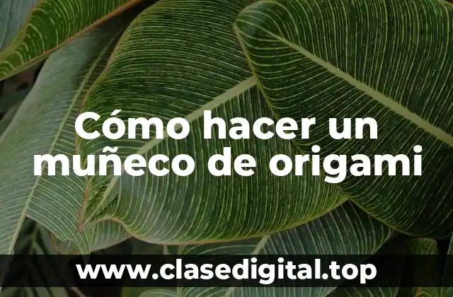 Cómo hacer un muñeco de origami