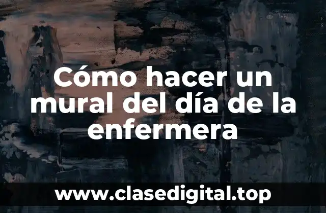 Cómo hacer un mural del día de la enfermera