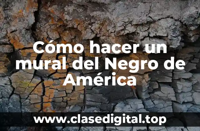 Cómo hacer un mural del Negro de América