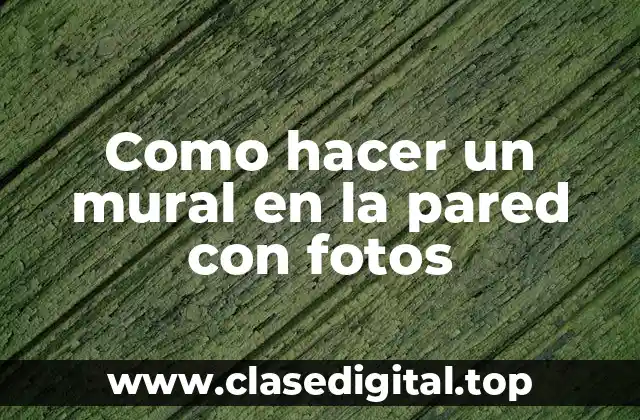 Como hacer un mural en la pared con fotos