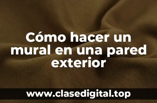 Cómo hacer un mural en una pared exterior