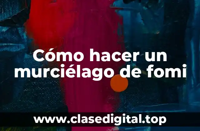 Cómo hacer un murciélago de fomi