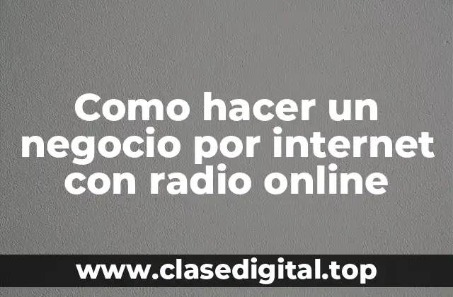 Como hacer un negocio por internet con radio online