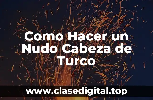 Como Hacer un Nudo Cabeza de Turco