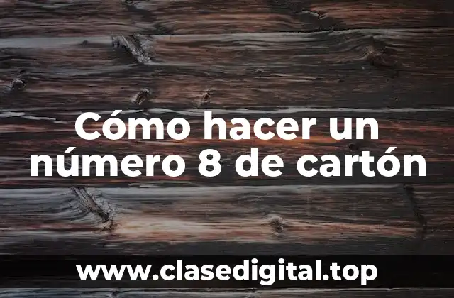 Cómo hacer un número 8 de cartón