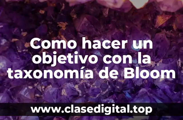 Como hacer un objetivo con la taxonomía de Bloom