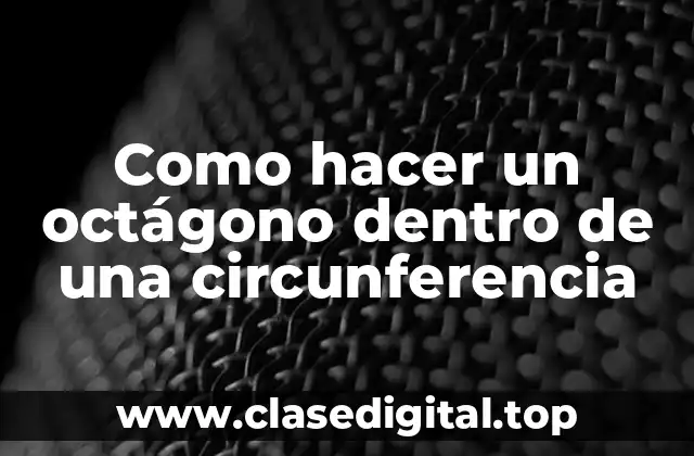 Como hacer un octágono dentro de una circunferencia