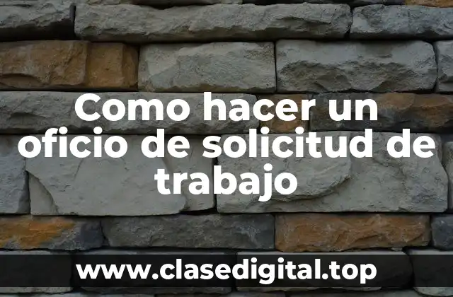 Como hacer un oficio de solicitud de trabajo