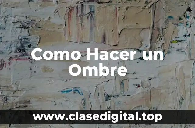 Como Hacer un Ombre