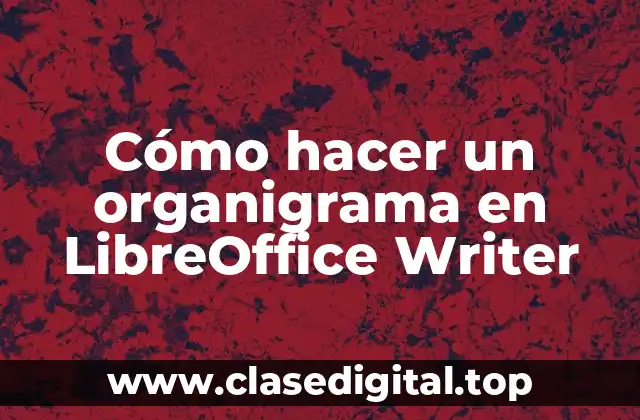 Cómo hacer un organigrama en LibreOffice Writer