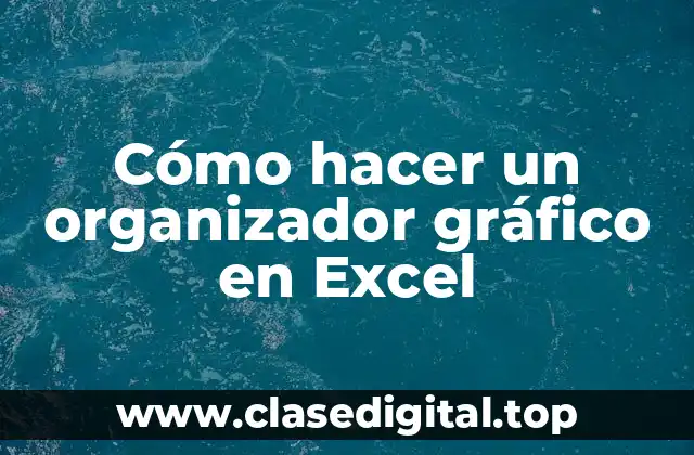 Cómo hacer un organizador gráfico en Excel