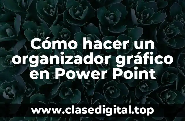 Cómo hacer un organizador gráfico en Power Point