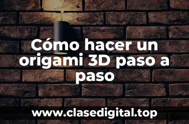 Cómo hacer un origami 3D