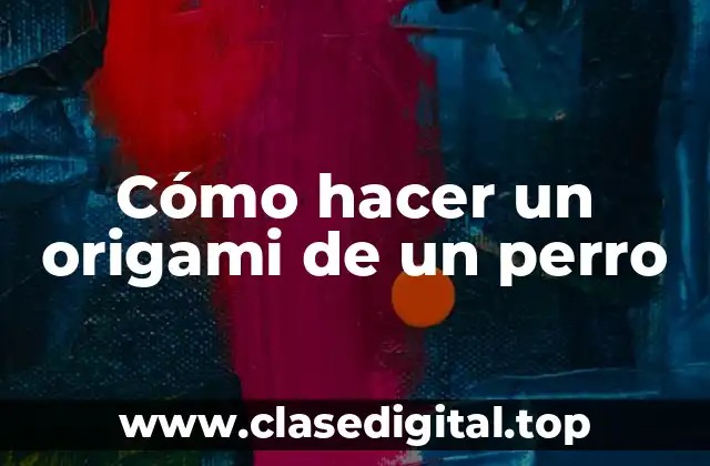 Cómo hacer un origami de un perro