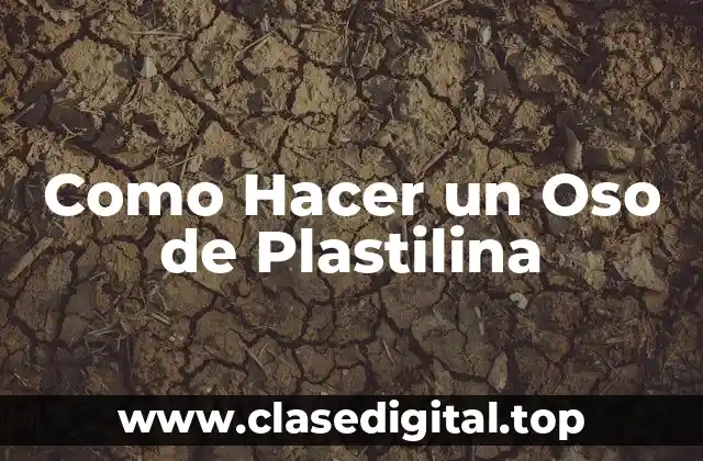 Como Hacer un Oso de Plastilina