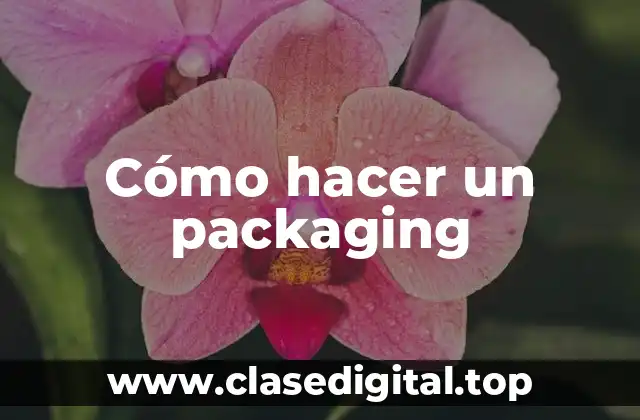 Cómo hacer un packaging