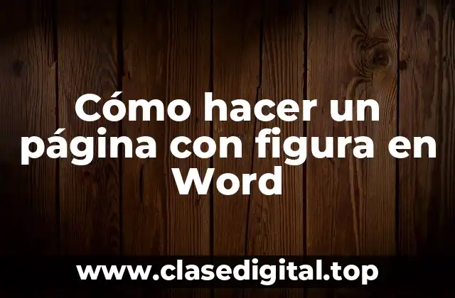 Cómo hacer un página con figura en Word
