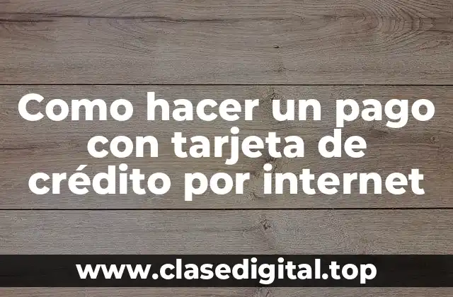 Como hacer un pago con tarjeta de crédito por internet