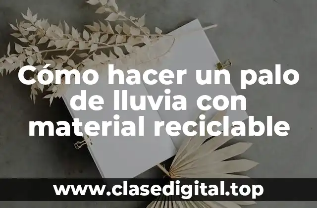 Cómo hacer un palo de lluvia con material reciclable