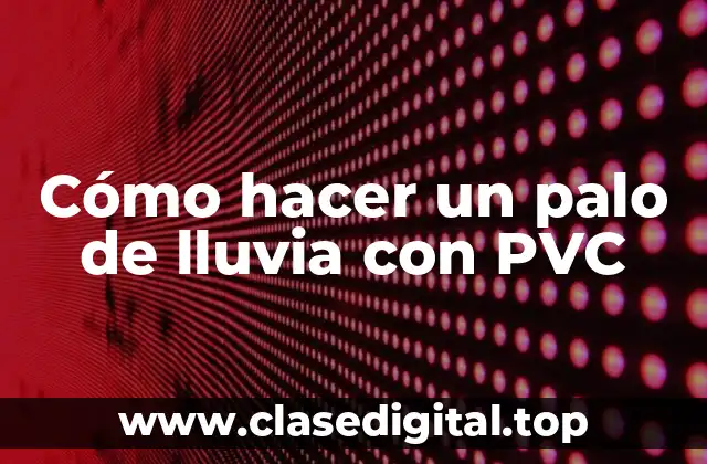 Cómo hacer un palo de lluvia con PVC