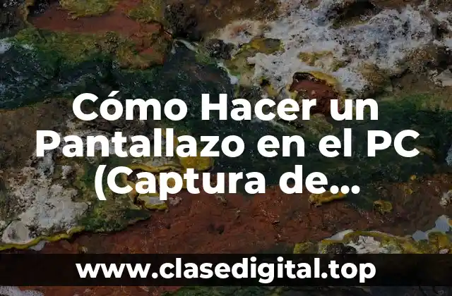 Métodos Básicos para Hacer un Pantallazo en el PC