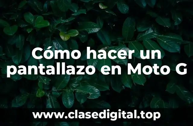 Cómo hacer un pantallazo en Moto G