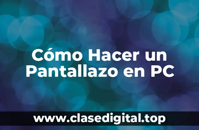 Cómo Hacer un Pantallazo en PC