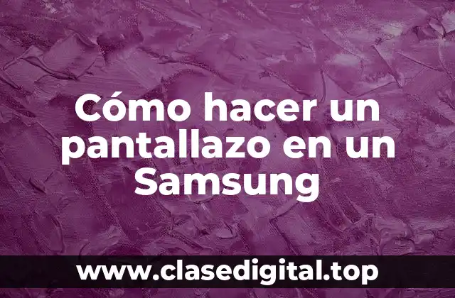 Cómo hacer un pantallazo en un Samsung
