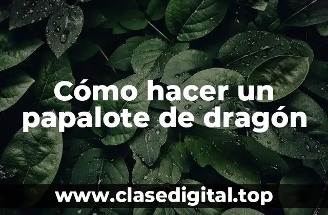 Cómo hacer un papalote de dragón