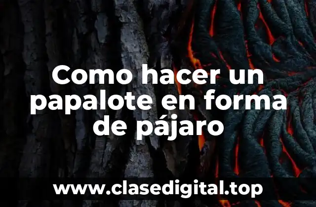 Como hacer un papalote en forma de pájaro