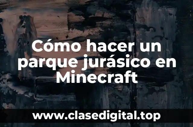 Cómo hacer un parque jurásico en Minecraft