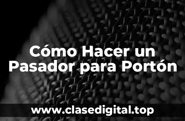 Cómo Hacer un Pasador para Portón