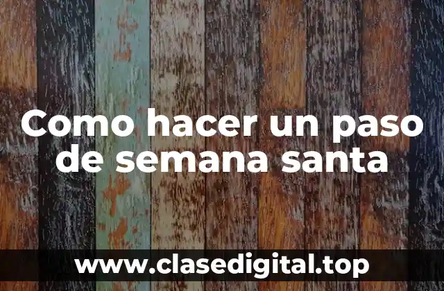 ¿Qué es un paso de semana santa?