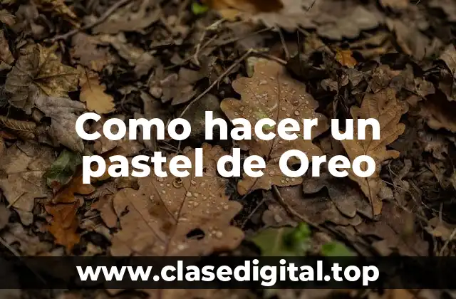 Como hacer un pastel de Oreo
