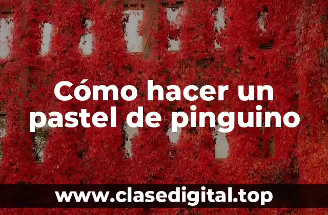 Cómo hacer un pastel de pinguino