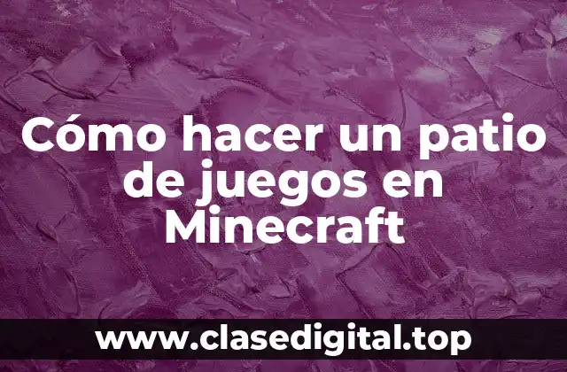 Cómo hacer un patio de juegos en Minecraft