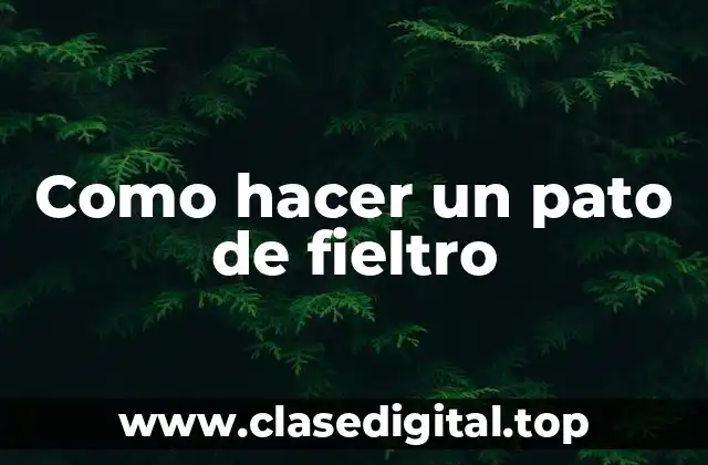 Como hacer un pato de fieltro