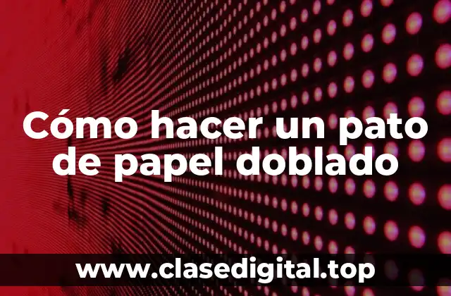Cómo hacer un pato de papel doblado