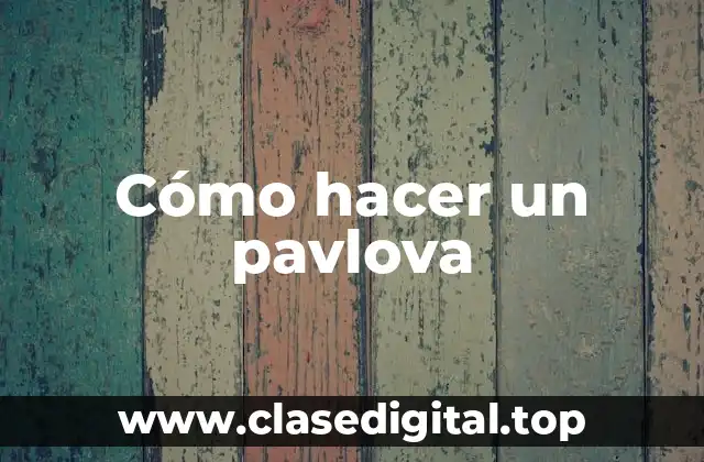 Cómo hacer un pavlova