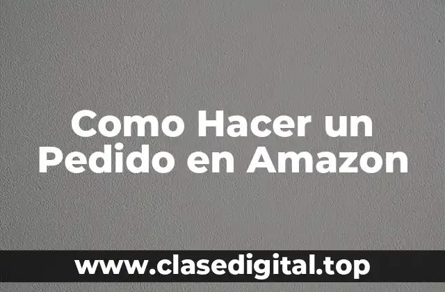 Como Hacer un Pedido en Amazon