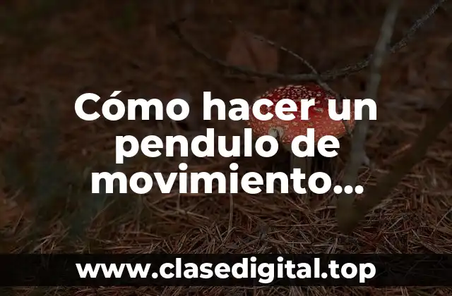 Cómo hacer un pendulo de movimiento perpetuo