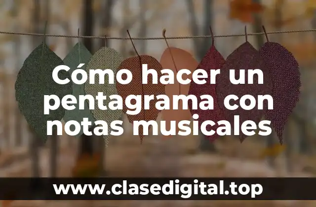 Cómo hacer un pentagrama con notas musicales